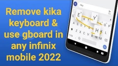 How to remove kika keyboard & enable gboard in any infinix mobile     in 2022.