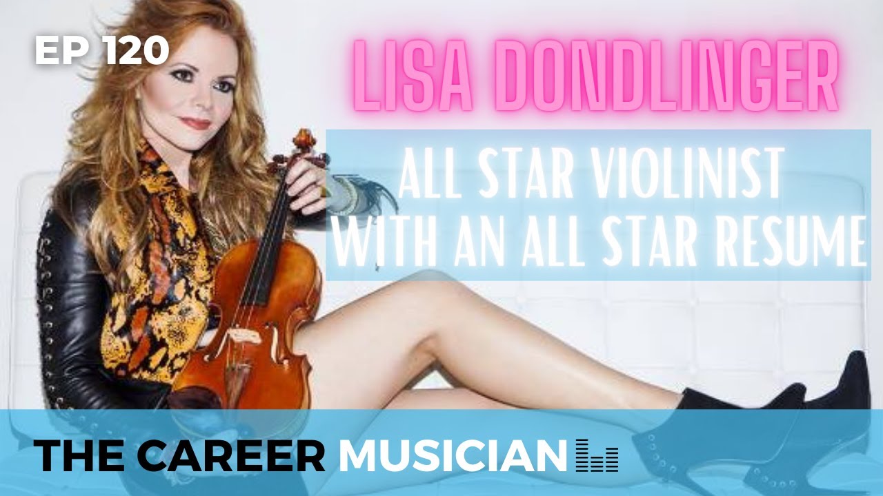 The Career Musician Episode 120: Lisa Dondlinger, all-star violinist