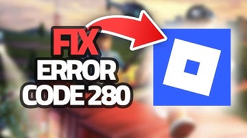 How To Fix Roblox Mobile Error Code 280 | Final Solution