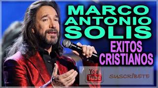 EXITOS CRISTIANOS DE MARCO ANTONIO SOLIS 2017  2018