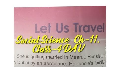 Class-4 Sst Ch-11 Let Us Travel DAV/DAV Class-4 Sst CH-11 Let Us Travel