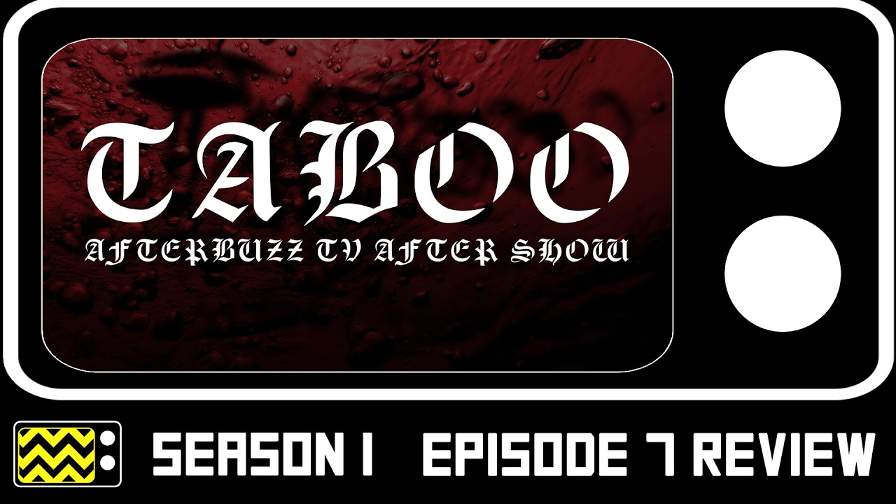 Taboo Season 1 Episode 7 Review After Show Afterbuzz Tv Youtube