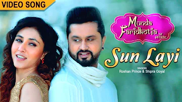 SUN LAYI | Roshan prince Shipra Goel |Munda Faridkotia Official Full Song