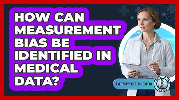 How Can Measurement Bias Be Identified In Medical Data?