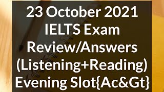 23 October 2021 Ielts Exam Review | Listening+Reading Answers | Ac&Gt | Evening Slot?