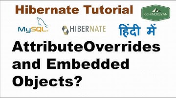 @AttributeOverrides and Embedded Objects in Hibernate ? | Hibernate Tutorials in Hindi