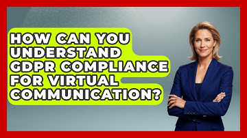 How Can You Understand GDPR Compliance For Virtual Communication? - Virtual Communication Hub