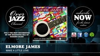 Elmore James - Make a Little Love