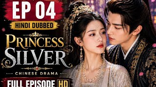 Princess Silver Episode 4 Hindi Dubbed | Chinese Drama Full Episode HD
