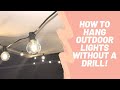 Hanging Outdoor String Lights. No drill required. Instant transformation.