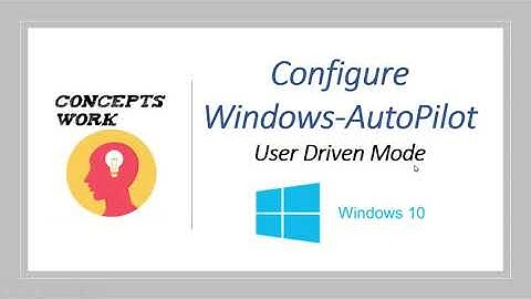 Configure Windows Auto Pilot | User Driven Mode