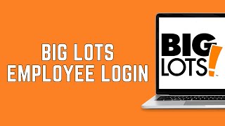 Big Lots Employee Login | How To Sign Into Big Lots Employee Account 2024?