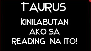 TAURUS! TAPUSIN MO ITO NG MALAMAN MO