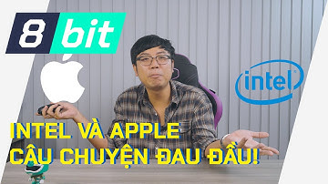 Intel Và Câu Chuyện "CỔ TÍCH" Về Apple Tự Làm Chip, Còn AMD Thì Vượt Mặt - 8-bit Công Nghệ