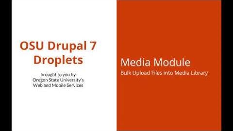 OSU Drupal 7 - Media Module 03 - Bulk Upload Files Into Media Library