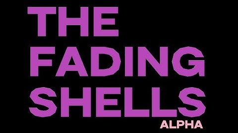 The Fading Shells. Pre-Alpha 1.4 Shoowing