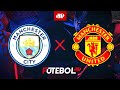 Manchester City x Manchester United  - AO VIVO -  25/05/2024 - Final da Copa da Inglaterra