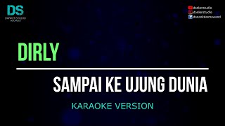 Dirly - sampai ke ujung dunia (karaoke version) tanpa vokal