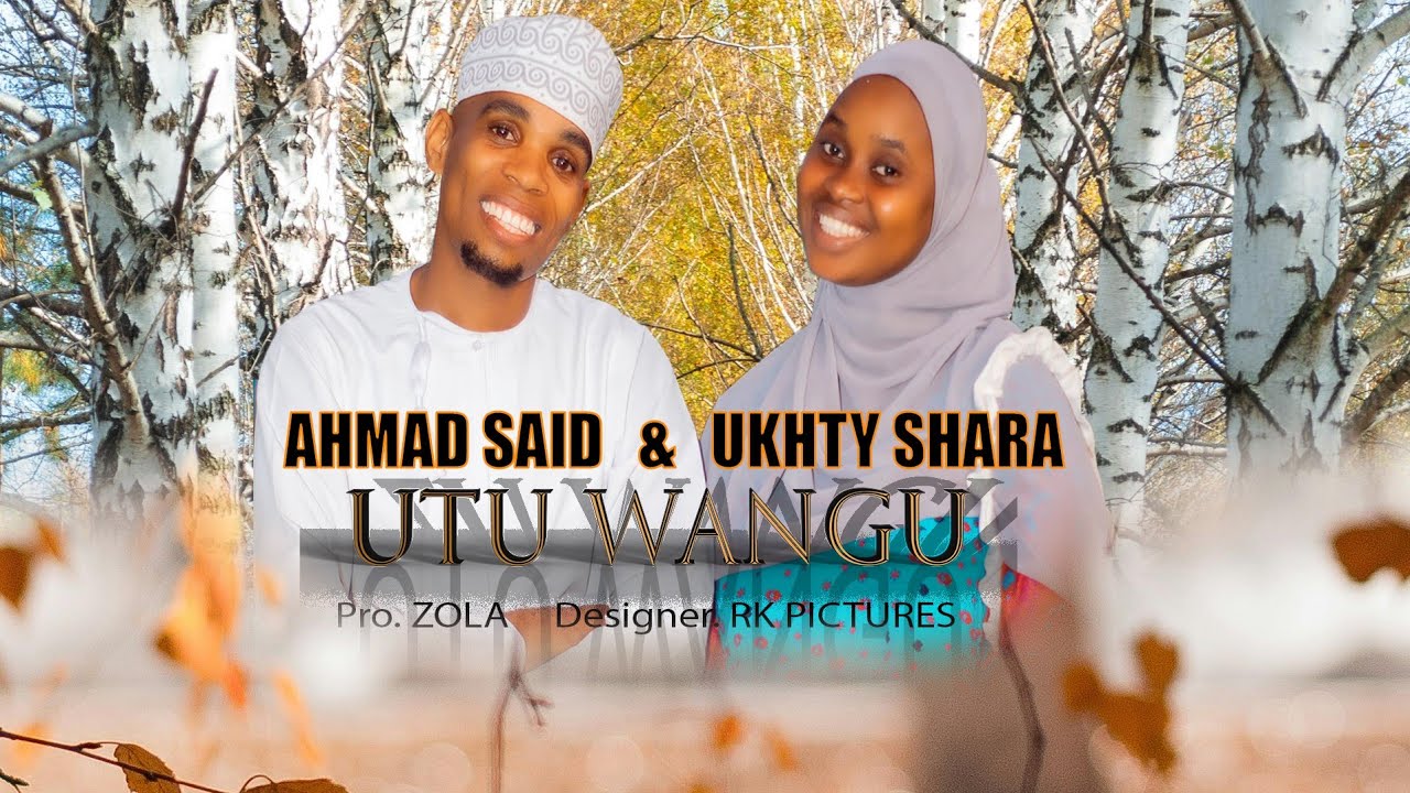 -Utu wangu by Ahmad said & Ukht sharA  - wakifurahiA na kuinjoy uhalali wao  (Tuchepuke kisA gari )?