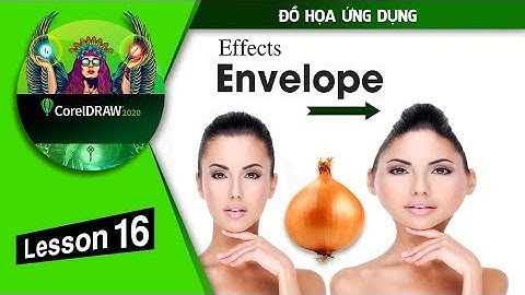 CorelDRAW 2020 | Lesson 16 | Hiệu ứng Distort, Envelope | Distort effects, Envelope Effect