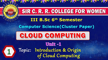 1. BSc 3/4 - Computer Cluster - Cloud Computing - Unit 1 - Introduction & Origin of Cloud Computing