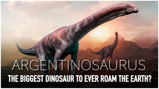 Argentinosaurus: One of The LARGEST Land Animals To Walk The Earth | Dinosaur Documentary