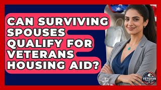 Can Surviving Spouses Qualify for Veterans Housing Aid - Veteran Community Guide