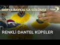 Derya Baykal'la Gülümse: Renkli Dantel Küpeler