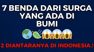  7 Benda Surga Yang Ada Di Bumi 