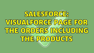 Salesforce: Visualforce page for the orders including the products