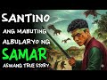 SANTINO ANG MABUTING ALBULARYO NG SAMAR | Kwentong Aswang | True Story