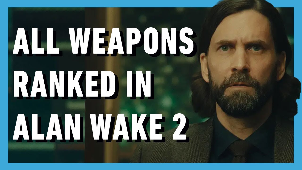 All Weapons in Alan Wake 2 Ranked From Worst to Best