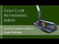 How to do a Black Oxide Finish on a Scotty Cameron Golf Putter