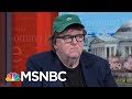 Michael Moore: President Donald Trump Is Always Lying And Telling The Truth | Morning Joe | MSNBC