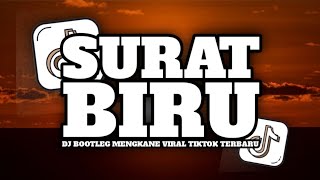 Download Lagu DJ SURAT BIRU || [BOOTLEG] MENGKANE VIRAL TIKTOK TERBARU MP3