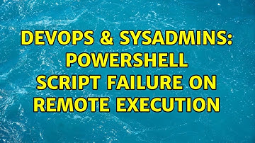 DevOps & SysAdmins: PowerShell script failure on remote execution (2 Solutions!!)