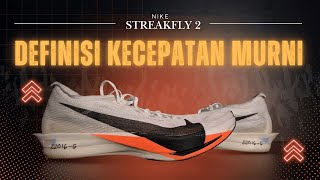 Nike Streakfly 2 (First Run) - Murni Kecepatan - Ini Sepatu Yang Overpower