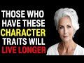 THESE 4 CHARACTER TRAITS WILL HELP SLOW DOWN AGING