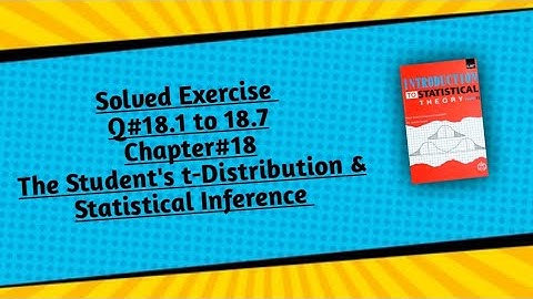 Solved Exercise Q#18.1 to 18.7 (Part#1) ||Chapter#18 ||The Student