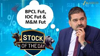Anil Singhvi's Stock of the Day: BPCL, IOC and M&M Futures