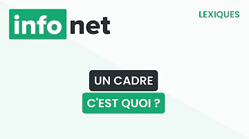 Quel est le rôle d'un cadre ?