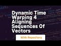 dynamic time warping 4 aligning sequences of vectors