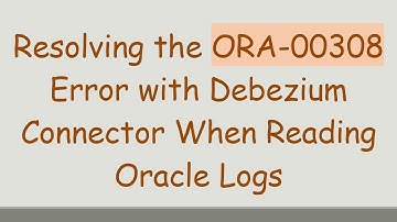 Resolving the ORA-00308 Error with Debezium Connector When Reading Oracle Logs