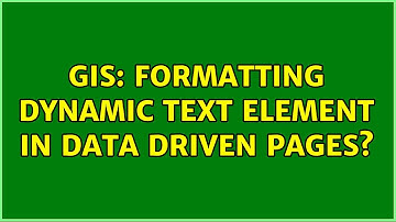 GIS: Formatting dynamic text element in Data Driven Pages? (3 Solutions!!)