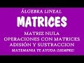 MATRICES - OPERACIONES CON MATRICES - ADICIÓN Y SUSTRACCIÓN