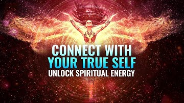 Connect with your True Self: Unlock Spiritual Energy, Binaural Beats - Cleanse Traumatic Experience