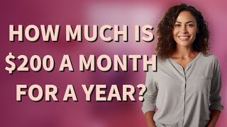 How much is $200 a month for a year?