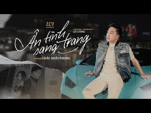 ÂN TÌNH SANG TRANG - CHÂU KHẢI PHONG x LÊ CƯƠNG | OFFICIAL MUSIC VIDEO