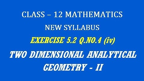 TN 12th Maths / Two Dimensional Analytical Geometry - II  / Exercise 5.2 Q.No. 4(iv)