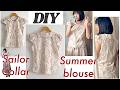 夏の涼しげミニセーラーカラーブラウスの作り方 DIY Summer Blouse Step by step sewing tutorial